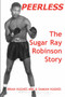 Peerless : The Sugar Ray Robinson Story by Brian Hughes - Hardback