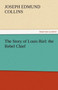 The Story of Louis Riel : The Rebel Chief by Joseph Edmund Collins - Paperback