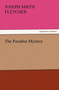 The Paradise Mystery by Joseph Smith Fletcher - Paperback