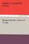 Margret Howth, a Story of To-Day by Rebecca Harding Davis - Paperback