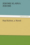 Paul Kelver, a Novel by Jerome Klapka Jerome - Paperback