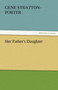 Her Father's Daughter by Deceased Gene Stratton-Porter - Paperback