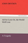 All for Love Or, the World Well Lost by John Dryden - Paperback