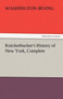 Knickerbocker's History of New York, Complete by Washington Irving - Paperback