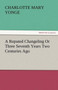 A Reputed Changeling or Three Seventh Years Two Centuries Ago by Charlotte Mary Yonge - Paperback