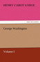 George Washington by Henry Cabot Lodge - Paperback