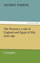 The Weavers : A Tale of England and Egypt of Fifty Years Ago - Complete by Gilbert Parker - Paperback