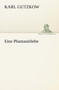Eine Phantasieliebe by Karl Gutzkow - Paperback