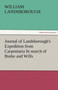 Journal of Landsborough's Expedition from Carpentaria in Search of Burke and Wills by William Landsborough - Paperback