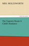 The Tapestry Room a Child's Romance by Mrs Molesworth - Paperback
