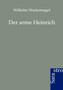 Der Arme Heinrich by Wilhelm Wackernagel - Paperback