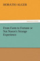 From Farm to Fortune or Nat Nason's Strange Experience by Horatio Alger - Paperback