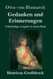 Gedanken und Erinnerungen (Grossdruck) : Vollstandige Ausgabe in einem Band by Otto Von Bismarck - Hardback Gedanken und Erinnerungen (Grossdruck) : Vollstandige Ausgabe in einem Band by Otto Von Bismarck - Hardback