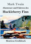 Abenteuer und Fahrten des Huckleberry Finn (Grossdruck) by Mark Twain - Paperback