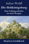 Die Hohkonigsburg (Gro??druck) : Eine Fehdegeschichte aus dem Wasgau by Julius Wolff - Hardback