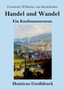 Handel und Wandel (Grossdruck) : Ein Kaufmannsroman by Friedrich Wilhelm Von Hacklander - Paperback