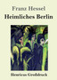 Heimliches Berlin (Grossdruck) by Franz Hessel - Paperback