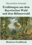Erzahlungen aus dem Bayerischen Wald und dem Boehmerwald (Grossdruck) by Maximilian Schmidt - Paperback