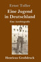 Eine Jugend in Deutschland (Grossdruck) : Eine Autobiografie by Ernst Toller - Hardback