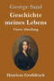 Geschichte meines Lebens (Gro??druck) : Vierte Abteilung by George Sand - Hardback