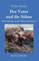 Der Vater und die Sohne : Kleine Romane aus der Volkerwanderung Band 13 by Felix Dahn - Hardback