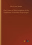 The Causes of the Corruption of the Traditional Text of the Holy Gospel by John William Burgon - Paperback