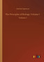 The Principles of Biology, Volume 1 : Volume 1 by Herbert Spencer - Paperback
