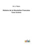 Histoire de la Revolution Francaise : Tome Sixieme by M a Thiers - Paperback
