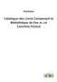 Catalogue des Livres Composant la Bibliotheque de Feu m. Le Cauchois-Feraud by Anonyme - Paperback