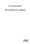 De la filosofia en La Habana by D Jose Manuel Mestre - Paperback