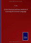 A New Practical and Easy Method of Learning the German Language by F Ahn - Hardback