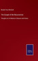 The Gospel of the Resurrection : Thoughts on its Relation to Reason and History by Brooke Foss Westcott - Hardback