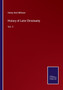 History of Latin Christianity : Vol. 3 by Henry Hart Milman - Paperback