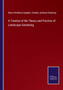 A Treatise of the Theory and Practice of Landscape Gardening by Henry Winthrop Sargent - Paperback