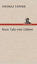 Music Talks with Children by Thomas Litt.D. Tapper - Hardback