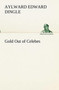 Gold Out of Celebes by Aylward Edward Dingle - Paperback