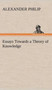 Essays Towards a Theory of Knowledge by Alexander Philip - Hardback