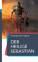 Der heilige Sebastian : Ein analytischer Roman by Christoph-Maria Liegener - Paperback
