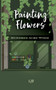 Painting Flowers : unedited advance reader copy by Lj R - Paperback
