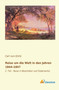 Reise um die Welt in den Jahren 1844-1847 : 2. Teil - Reise in Westindien und Sudamerika by Carl Von Goertz - Paperback