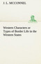 Western Characters or Types of Border Life in the Western States by J L McConnel - Paperback