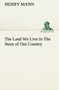 The Land We Live in the Story of Our Country by Henry Mann - Paperback