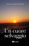 Un cuore selvaggio by Monica Antonella Sabella - Paperback