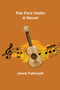 The First Violin A Novel by Jessie Fothergill - Paperback