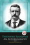 Theodore Roosevelt : An Autobiography by Theodore Roosevelt - Paperback