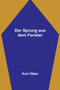 Der Sprung aus dem Fenster by Karl Otten - Paperback