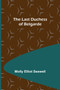 The Last Duchess of Belgarde by Molly Elliot Seawell - Paperback