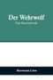 Der Wehrwolf : Eine Bauernchronik by Hermann Loens - Paperback