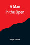 A Man in the Open by Roger Pocock - Paperback