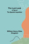 The Last Look : A Tale of the Spanish Inquisition by William Henry Giles Kingston - Paperback